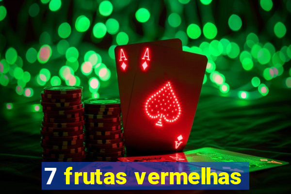 7 frutas vermelhas